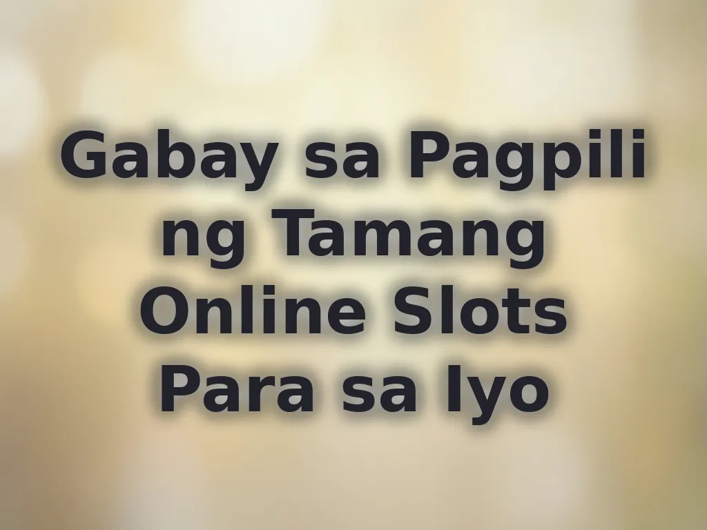 Gabay sa pagpili ng online slots
